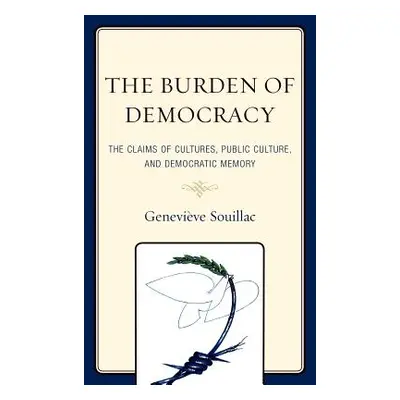 "The Burden of Democracy: The Claims of Culture, Public Culture, and Democratic Memory" - "" ("S