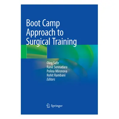 "Boot Camp Approach to Surgical Training" - "" ("Safir Oleg")