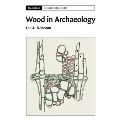 "Wood in Archaeology" - "" ("Newsom Lee A.")