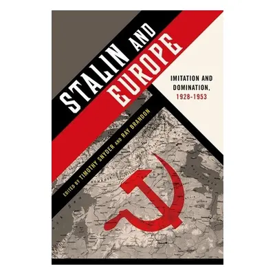 "Stalin and Europe: Imitation and Domination, 1928-1953" - "" ("Snyder Timothy")