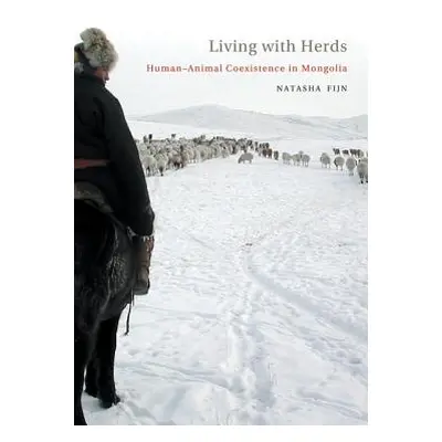 "Living with Herds: Human-Animal Coexistence in Mongolia" - "" ("Fijn Natasha")