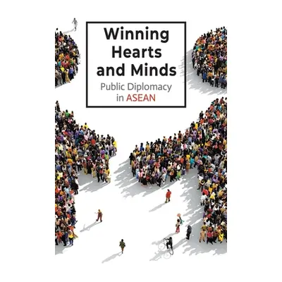 "Winning Hearts and Minds: Public Diplomacy in ASEAN" - "" ("Chia Sue-Ann")