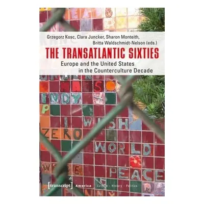 "The Transatlantic Sixties: Europe and the United States in the Counterculture Decade" - "" ("Ko