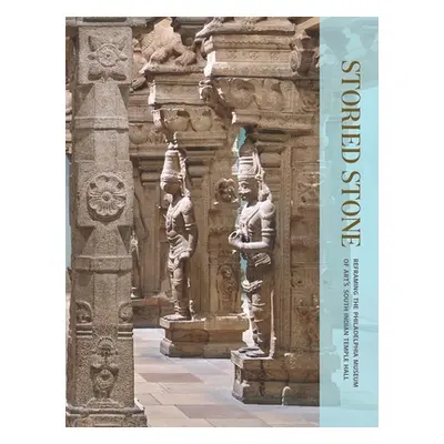 "Storied Stone: Reframing the Philadelphia Museum of Art's South Indian Temple Hall" - "" ("Maso