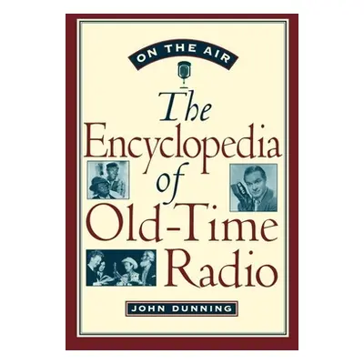 "On the Air: The Encyclopedia of Old-Time Radio" - "" ("Dunning John")