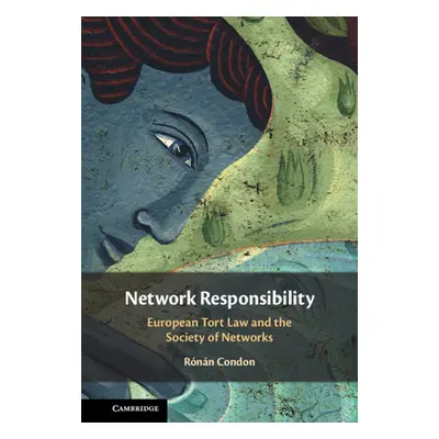 "Network Responsibility: European Tort Law and the Society of Networks" - "" ("Condon Rnn")