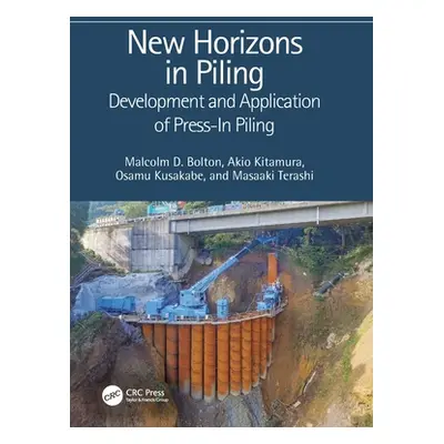 "New Horizons in Piling: Development and Application of Press-in Piling" - "" ("Bolton Malcolm D