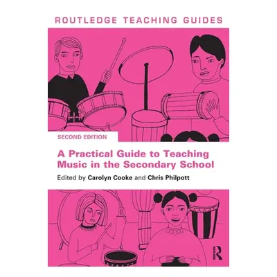 "A Practical Guide to Teaching Music in the Secondary School" - "" ("Cooke Carolyn")