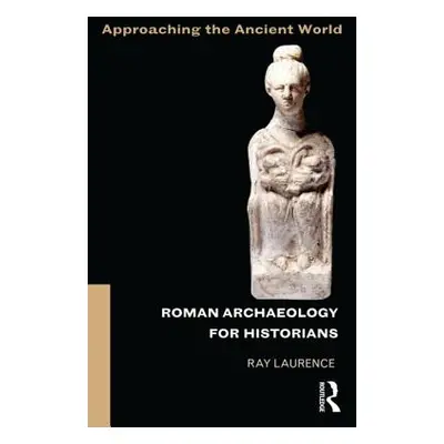 "Roman Archaeology for Historians" - "" ("Laurence Ray")