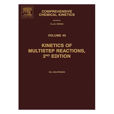 "Kinetics of Multistep Reactions: Volume 40" - "" ("Helfferich Friedrich G.")