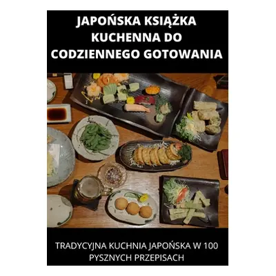 "JapoŃska KsiĄŻka Kuchenna Do Codziennego Gotowania" - "" ("Justyna Kolodziej")