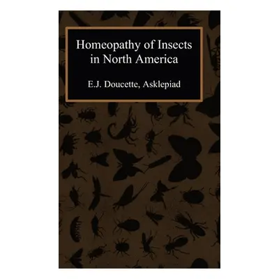 "Homeopathy of Insects in North America" - "" ("Doucette E. J.")