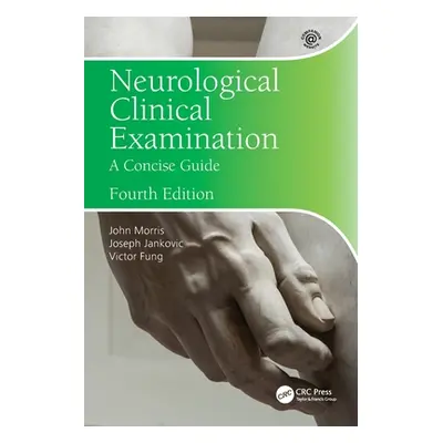 "Neurological Clinical Examination: A Concise Guide" - "" ("Morris John")