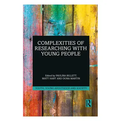 "Complexities of Researching with Young People" - "" ("Billett Paulina")