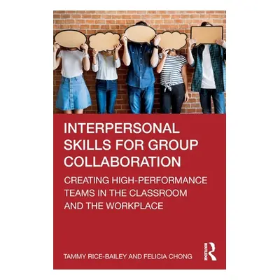 "Interpersonal Skills for Group Collaboration: Creating High-Performance Teams in the Classroom 