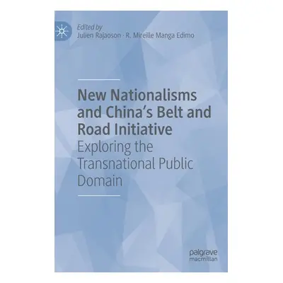 "New Nationalisms and China's Belt and Road Initiative: Exploring the Transnational Public Domai