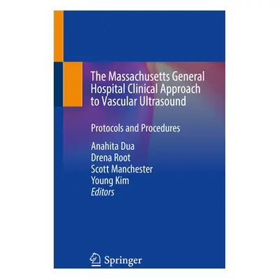 "The Massachusetts General Hospital Clinical Approach to Vascular Ultrasound: Protocols and Proc