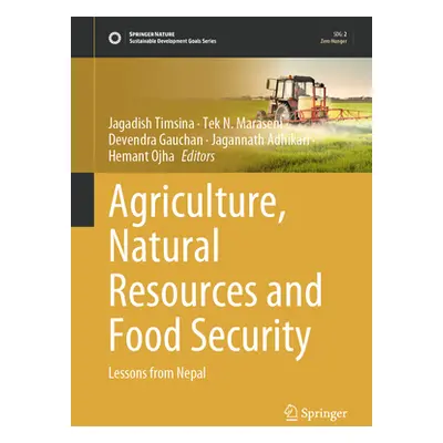 "Agriculture, Natural Resources and Food Security: Lessons from Nepal" - "" ("Timsina Jagadish")