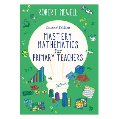 "Mastery Mathematics for Primary Teachers" - "" ("Newell Robert")