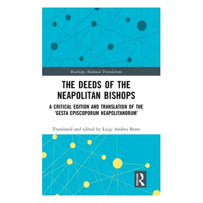 "The Deeds of the Neapolitan Bishops: A Critical Edition and Translation of the 'Gesta Episcopor