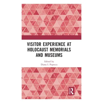 "Visitor Experience at Holocaust Memorials and Museums" - "" ("Popescu Diana I.")