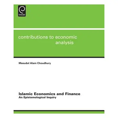 "Islamic Economics and Finance: An Epistemological Inquiry" - "" ("Choudhury Masudul Alam")