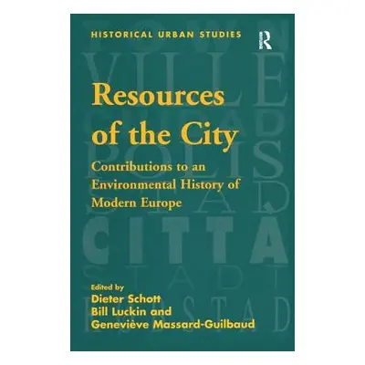 "Resources of the City: Contributions to an Environmental History of Modern Europe" - "" ("Lucki