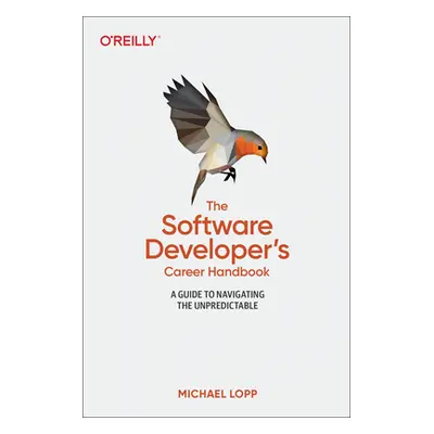 "The Software Developer's Career Handbook: A Guide to Navigating the Unpredictable" - "" ("Lopp 