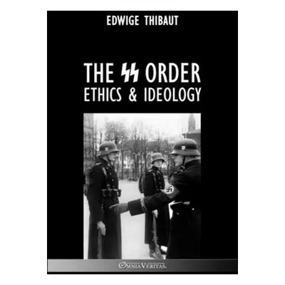 "The SS Order: Ethics & Ideology" - "" ("Thibaut Edwige")