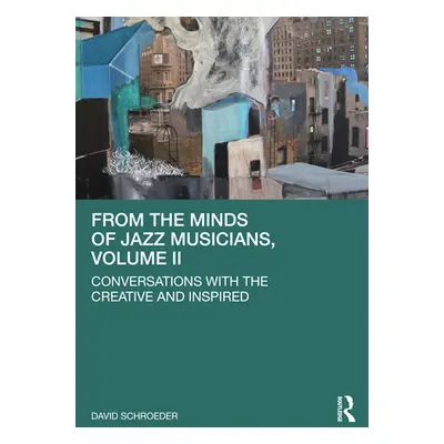 "From the Minds of Jazz Musicians, Volume II: Conversations with the Creative and Inspired" - ""