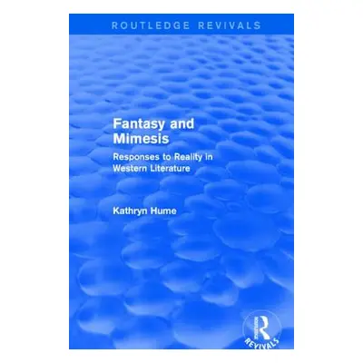 "Fantasy and Mimesis (Routledge Revivals): Responses to Reality in Western Literature" - "" ("Hu