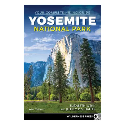 "Yosemite National Park: Your Complete Hiking Guide" - "" ("Wenk Elizabeth")