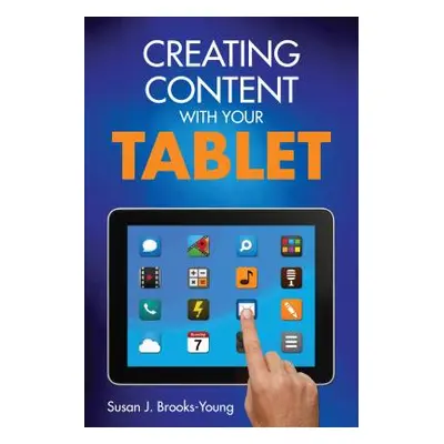 "Creating Content with Your Tablet" - "" ("Brooks-Young Susan J.")