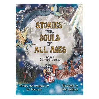 "Stories for Souls of All Ages: An A-Z Spiritual Journey" - "" ("Mercury Kid")