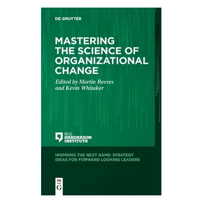 "Mastering the Science of Organizational Change" - "" ("Reeves Martin")