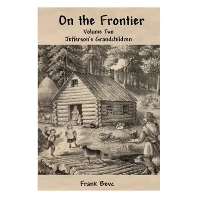 "On the Frontier: Jefferson's Children" - "" ("Bevc Frank")