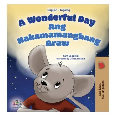 "A Wonderful Day (English Tagalog Bilingual Book for Kids)" - "" ("Sagolski Sam")