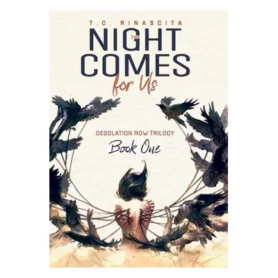 "The Night Comes for Us: Desolation Row (Book One)" - "" ("Rinascita T. C.")