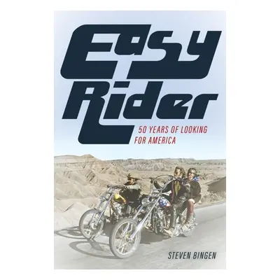 "Easy Rider: 50 Years Looking for America" - "" ("Bingen Steven")