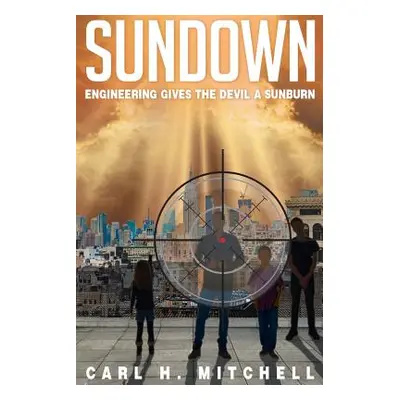 "Sundown: Derailing Dystopia - Book 1" - "" ("Mitchell Carl H.")