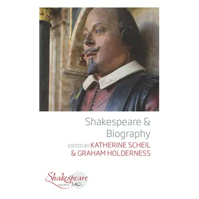 "Shakespeare and Biography" - "" ("Scheil Katherine")