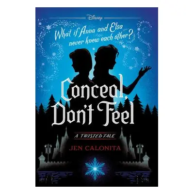 "Conceal, Don't Feel: A Twisted Tale" - "" ("Calonita Jen")