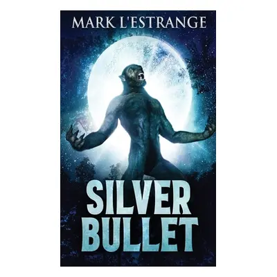 "Silver Bullet" - "" ("L'Estrange Mark")