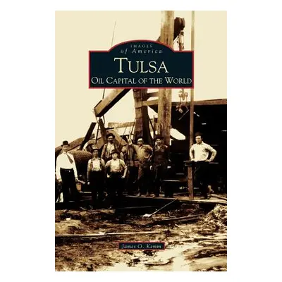 "Tulsa: Oil Capital of the World" - "" ("Kemm James O.")