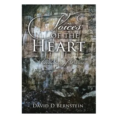 "Voices of the Heart: A Collection of Poems" - "" ("Bernstein David D.")