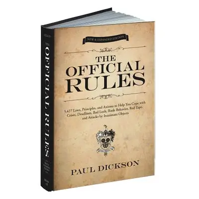 "The Official Rules: 5,427 Laws, Principles, and Axioms to Help You Cope with Crises, Deadlines,