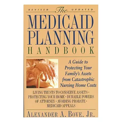 "The Medicaid Planning Handbook: A Guide to Protecting Your Family's Assets from Catastrophic Nu