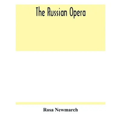 "The Russian opera" - "" ("Newmarch Rosa")