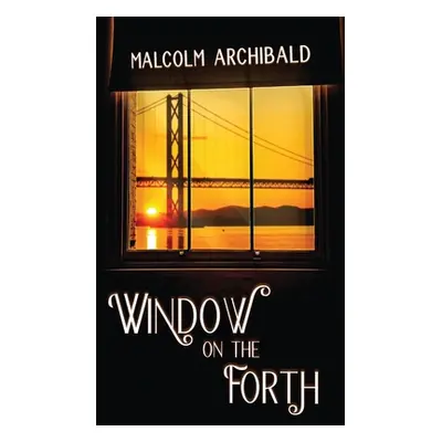 "Window on the Forth" - "" ("Archibald Malcolm")