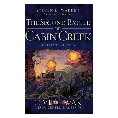 "The Second Battle of Cabin Creek: Brilliant Victory" - "" ("Warren Steven L.")